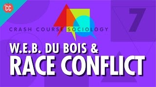 Dubois amp Race Conflict Crash Course Sociology 7 [upl. by Laira]