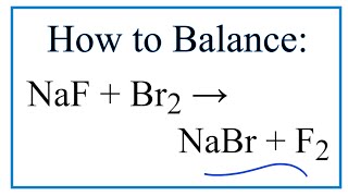 How to Balance NaF  Br2  NaBr  F2 Sodium fluoride  Bromine gas [upl. by Asilam]