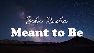 Bebe Rexha  Meant to Be feat Florida Georgia Line Lyrics [upl. by Kinson]