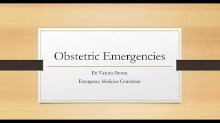 Obstetric Emergencies By Dr Victoria Brown [upl. by Adnouqal]