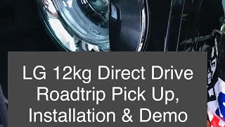 LG 12Kg Direct Drive Washing Machine Roadtrip Pickup Installation amp Demonstration [upl. by Adnomal176]