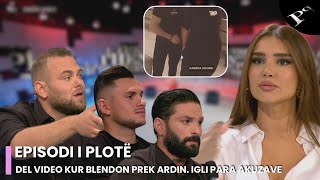 Del video e momentit kur Blendoni prek Ardin Igli përballë akuzave  Ep 26 Për’puthen 28102024 [upl. by Egor]