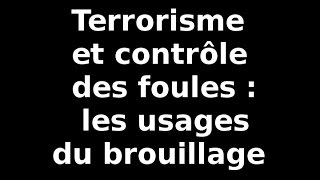 Terrorisme et contrôle des foules  les usages du brouillage [upl. by Bernhard100]