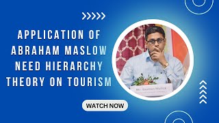 Application of Need Hierarchy Theory of Abraham Maslow on Tourism Motivation [upl. by Pappas]