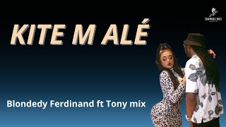 Blondedy Ferdinand ft Tony mix  Kité m alé  Lyrics video officiel [upl. by Anialed603]