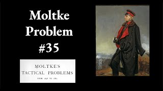 Moltke Tactical Problem 35 [upl. by Arihaz]