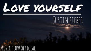 Justin Bieber  Love Yourself PURPOSE  The Movement  Music Flow Official [upl. by Ilil]