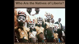 Who are the Natives of Liberia TheLiberiaHistoryChannel [upl. by Rodrich]