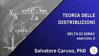 Metodi Matematici  Teoria delle Distribuzioni  Esercizio Delta di Dirac 2 [upl. by Zullo691]