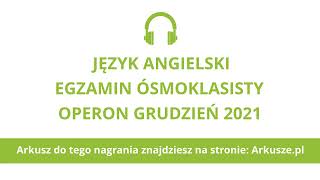 Egzamin ósmoklasisty język angielski próbny Operon 2021 nagranie [upl. by Tak181]