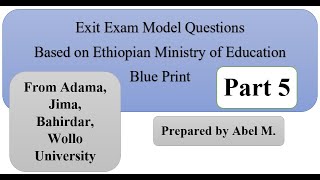 Exit Exam Model Questions Based on Ethiopian Ministry of Education Blue Print Part 5 [upl. by Hsenid246]