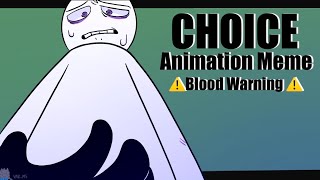 Choice  Animation Meme  ⚠️Blood Warning ⚠️ [upl. by Nitsirt990]