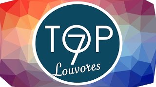 TOP 7 LOUVORES Os Melhores de Todos os Tempos [upl. by Ulyram268]