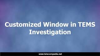 How to create a customized window in TEMS Investigation [upl. by Eelydnarb]