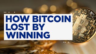 How Bitcoin lost by winning [upl. by Aleece]