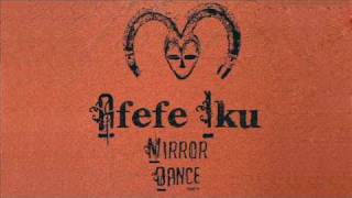 Afefe Iku  Mirror Dance [upl. by Ormiston]