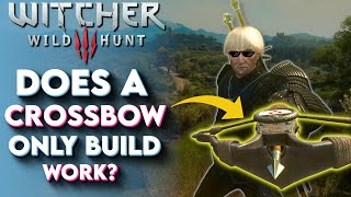 Can You Play Witcher 3 With Only a Crossbow  Witcher 3 Crossbow Build Next Gen [upl. by Sarchet]