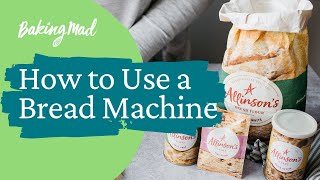 How to Use a Bread Machine  Baking Mad [upl. by Aun981]