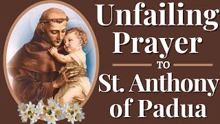 St Anthony Prayer  The Unfailing Prayer to St Anthony of Padua the Miracle Worker [upl. by Kerred534]