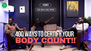 283  400 Ways To Certify Your Body Count  The Mics Are Open [upl. by Sheela]