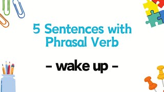 5 Sentences with Phrasal Verb  wake up [upl. by Prinz]