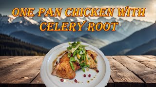 One Pan Chicken with Celery Root [upl. by Stilla]