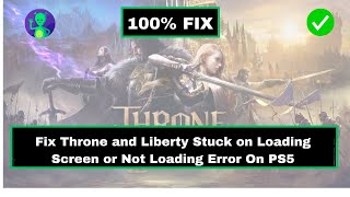 How to Fix Throne and Liberty Stuck on Loading Screen or Not Loading Error on PS5 [upl. by Wilkins659]