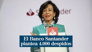 El Banco Santander plantea 4000 despidos y cerrar al menos 900 sucursales [upl. by Takken597]