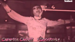 CATERINA CASELLI  GOODBYE versione inglese di Insieme a te non ci sto piùmpg [upl. by Aryajay764]