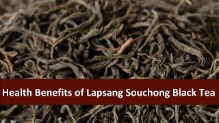 Health Benefits of Lapsang Souchong Black Tea [upl. by Jemy]