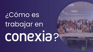 ¿Cómo es trabajar en Conexia [upl. by Audly]