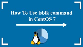 How To Use lsblk command in CentOS 7 [upl. by Lassiter]