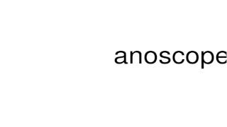 How to pronounce anoscope [upl. by Elyagiba118]