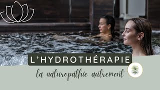 Les différentes techniques de la naturopathie  lhydrothérapie [upl. by Neenaj]