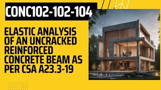 CONC102102104 Elastic Analysis of an Uncracked Reinforced Concrete Beam as per CSA A23319 [upl. by Nolasba]