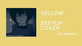 YELLOW  YOH KAMIYAMA  2KEYUP COVER BY SINGYEO slowed amp reverb [upl. by Nraa731]