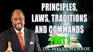 Principles Laws Traditions and Commands Part 1 Dr Myles Munroe [upl. by Ahsietal861]