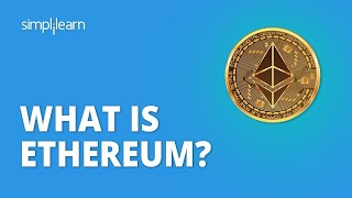 What Is Ethereum  Ethereum Explained Smart Contracts  Blockchain Tutorial Beginners  Simplilearn [upl. by Aitas]