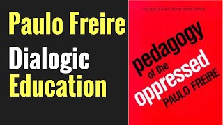 What is Dialogic Education Paulo Freire Opposite of Banking Model of Education Critical pedagogy [upl. by Anitsyrc]