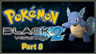 Lets Play Pokemon Black 2  8  Pokemon Stahp My Childhood [upl. by Nomrah]