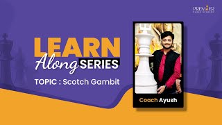 Scotch Gambit  Chess Opening free Masterclass with coach Ayush  Premier Chess Academy [upl. by Latia894]