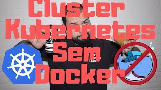 04  Como configurar um cluster KUBERNETES sem o DOCKER  Descomplicando o Kubernetes [upl. by Alakim]