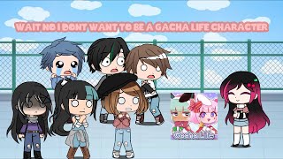 Wait no I dont wanna be a Gacha Life Character D [upl. by Roxane190]