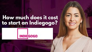 How much does it cost to start an Indiegogo [upl. by Aicilef827]