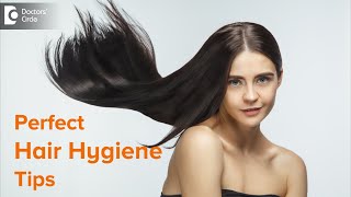 5 Tips or Perfect way to maintain “Hair Hygiene”  Healthy Hair  Dr Amee Daxini  Doctors Circle [upl. by Wavell767]