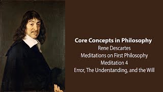 Rene Descartes Meditation 4  Error The Understanding and The Will  Philosophy Core Concepts [upl. by Trub]