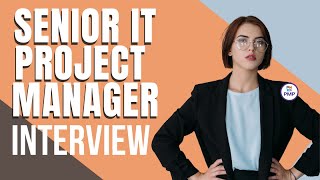 Sr IT Project Manager Interview Questions [upl. by Enetsirhc]