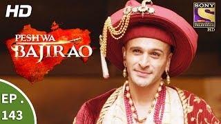 Peshwa Bajirao  पेशवा बाजीराव  Ep 143  9th August 2017 [upl. by Caylor]