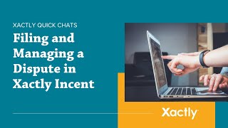 Xactly Quick Chats Filing and Managing a Dispute in Xactly Incent [upl. by Costanzia]