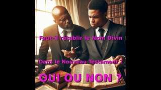 ILS ONT RÉTABLI LE NOM DIVIN DANS LE NOUVEAU TESTAMENT [upl. by Ecilahs352]